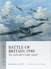 Battle of Britain 1940: The Luftwaffe's 'Eagle Attack' (Air Campaign)