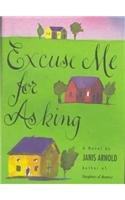 Excuse Me for Asking: A Novel