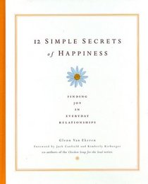 12 Simple Secrets of Happiness: Finding Joy in Everyday Relationships