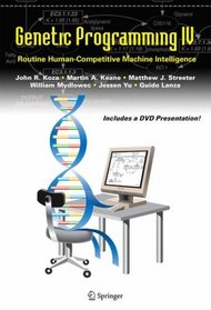 Genetic Programming IV : Routine Human-Competitive Machine Intelligence (Genetic Programming)