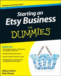 Starting an Etsy Business For Dummies (For Dummies (Business & Personal Finance))