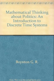 Mathematical thinking about politics: An introduction to discrete time systems