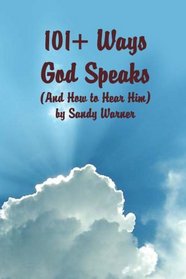 101 Ways God Speaks (And How to Hear Him)