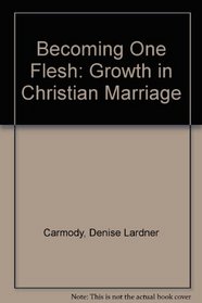 Becoming One Flesh: Growth in Christian Marriage