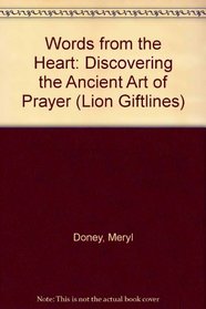 Words from the Heart: Discovering the Ancient Art of Prayer