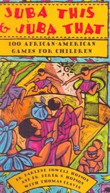 Juba This and Juba That: 100 African-American Games for Children