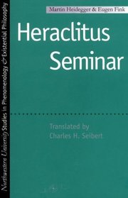 Heraclitus Seminar (Studies in Phenomenology and Existential Philosophy)