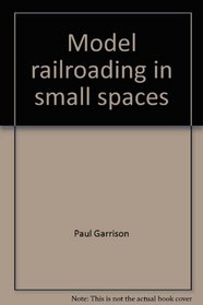 Model railroading in small spaces