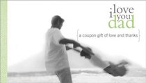 I Love You Dad: A Coupon Gift of Love and Thanks (Coupon Collections)