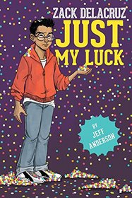 Just My Luck (Zack Delacruz, Book 2)