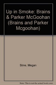 Up in Smoke: Brains  Parker McGoohan (Brains and Parker Mcgoohan)