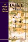 Only Trust Him (Life Messages of Great Christians)