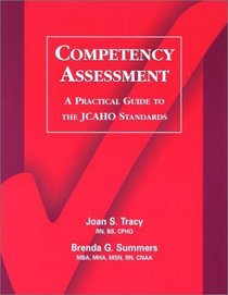 Competency Assessment: A Practical Guide to the JCAHO Standards