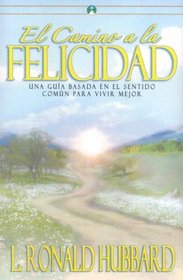 El Camino A La Felicidad (The Way To Happiness)   (Spanish and Spanish Edition)