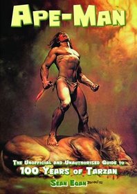 Ape-Man: The Unoffical and Unauthorised Guide to 100 Years of Tarzan