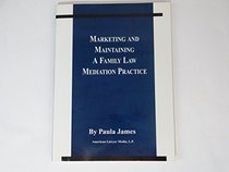 Marketing and maintaining a family law mediation practice
