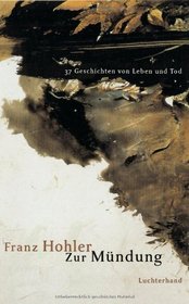 Zur Mundung: 37 Geschichten von Leben und Tod (German Edition)