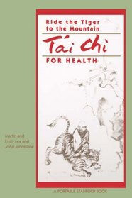 Ride the Tiger to the Mountain: Tai Chi for Health (Portable Stanford)