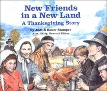 New Friends in a New Land: A Thanksgiving Story (Stories of America (Turtleback))
