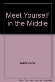 Meet Yourself in the Middle