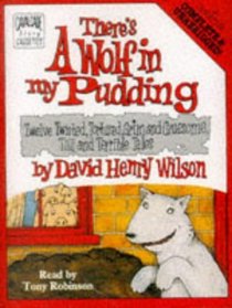 There's a Wolf in My Pudding: Complete & Unabridged: Twelve Twisted, Tortured, Grim and Gruesome, Tall and Terrible Tales (Cavalcade story cassettes)
