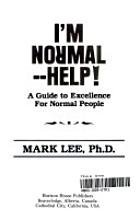 I'm normal--help!: A guide to excellence for normal people