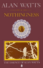 Nothingness (His The essence of Alan Watts, book 3)