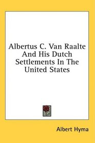 Albertus C. Van Raalte And His Dutch Settlements In The United States