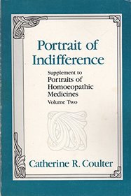Portrait of Indifference/Supplement to: Portraits of Homoeopathic Medicines (Portrait of Indifference)