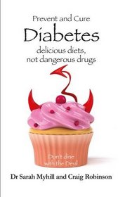 Prevent and Cure Diabetes: Delicious Diets, Not Dangerous Drugs