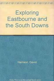 Exploring Eastbourne and the South Downs