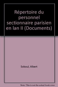 Repertoire du personnel sectionnaire parisien en l'an II (Documents / Universite de Paris I) (French Edition)