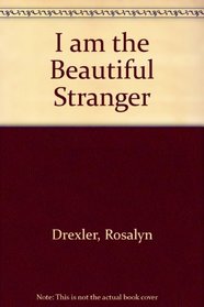I am the Beautiful Stranger