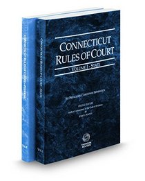 Connecticut Rules of Court - State and Federal, 2010 Ed. (Vols. I & II, Connecticut Court Rules)