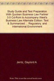 Study Guide and Test Preparation With Quicken Business Law Partner 3.0 Cd-Rom to Accompany West's Business Law Alternate Edition: Text  Summarized Ca ... al, Regulatory, and International Environment