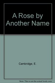 A Rose By Another Name