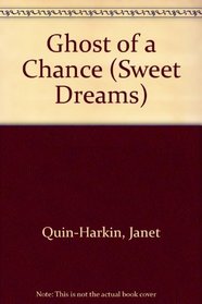 Ghost of a Chance (Sweet Dreams)