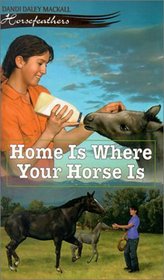 Home is Where Your Horse is (Horsefeathers, Bk 6)