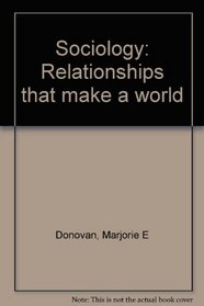 Sociology: Relationships that make a world