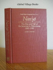 Nan'Yo: The Rise and Fall of the Japanese in Micronesia, 1885-1945 (Pacific Island Monographs Series, No 4)