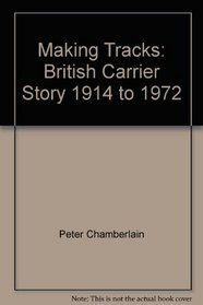 Making tracks;: British carrier story, 1914 to 1972 (AFV/Weapons series)