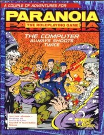 The Computer Always Shoots Twice (Paranoia- The Role Playing Game)