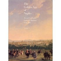 The Golden Age of Naples: Art and Civilization Under the Bourbons 1734-1805, Vol. II