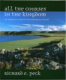 All the Courses in the Kingdom: An American Plays at the Birthplace of Golf