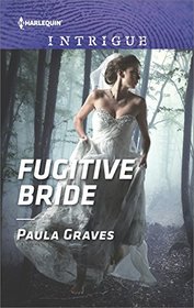 Fugitive Bride (Campbell Cove Academy, Bk 3) (Harlequin Intrigue, No 1699)
