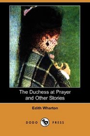 The Duchess at Prayer and Other Stories (Dodo Press)