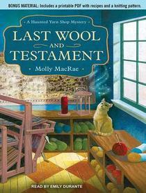 Last Wool and Testament: A Haunted Yarn Shop Mystery (Haunted Yarn Shop Mysteries)