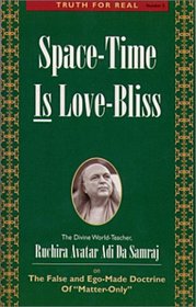 Space-Time Is Love-Bliss (Truth for Real Series)