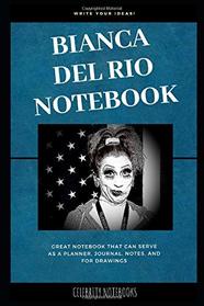 Bianca Del Rio Notebook: Great Notebook for School or as a Diary, Lined With More than 100 Pages.  Notebook that can serve as a Planner, Journal, Notes and for Drawings. (Bianca Del Rio Notebooks)
