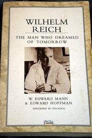 Wilhelm Reich: The Man Who Dreamed of Tomorrow